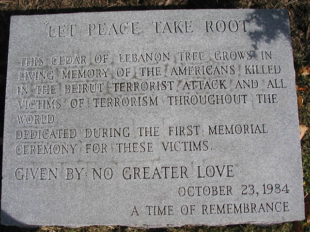 Beirut Barracks Memorial, with inscription reading, Let peace take root. This cedar of Lebanon tree grows in living memory of the Americans killed in the Beirut terrorist attack and all victims of terrorism throughout the world. Dedicated during the first memorial ceremony for these victims. Given by No Greater Love, October 23, 1984, A Time of Remembrance